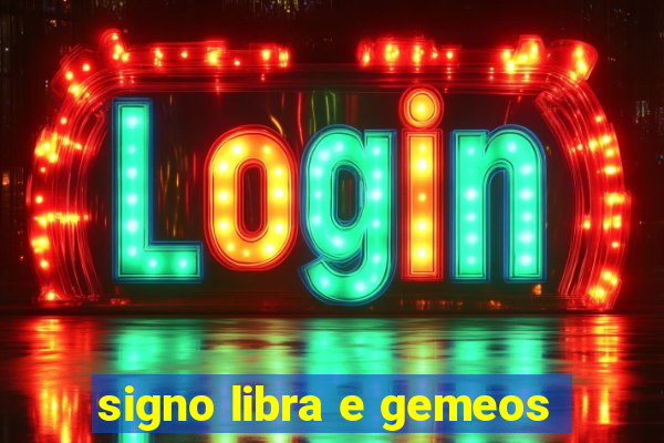 signo libra e gemeos